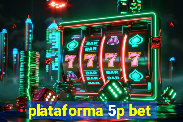 plataforma 5p bet